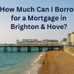 How Much Can I Borrow for a Mortgage in Brighton & Hove
