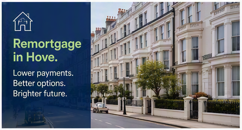 Remortgage in Hove When and Why It Could Save You Money